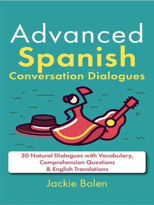cover image of Advanced Spanish Conversation Dialogues